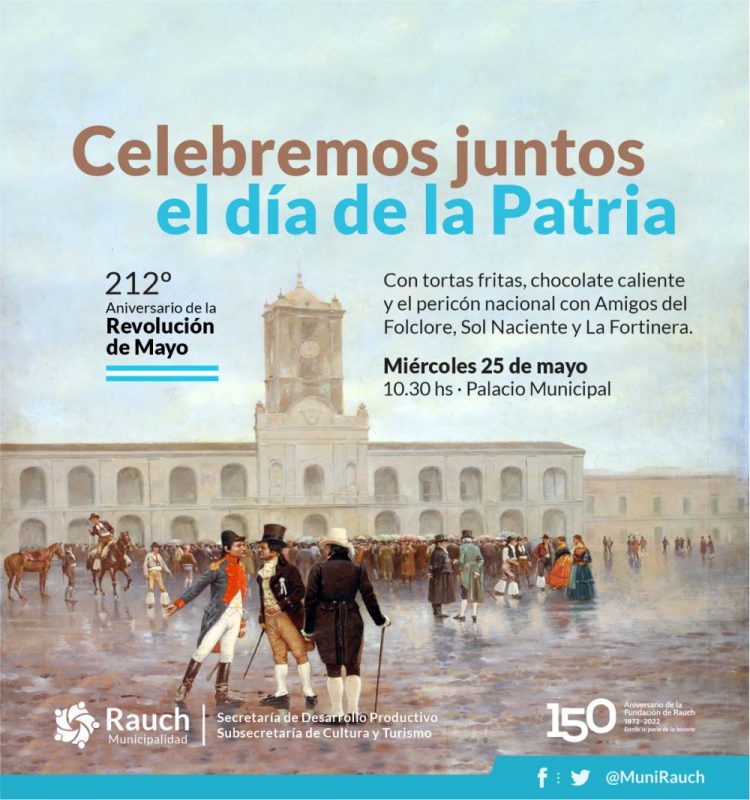 25 DE MAYO: CELEBREMOS JUNTOS EL DIA DE LA PATRIA – Municipalidad de Rauch